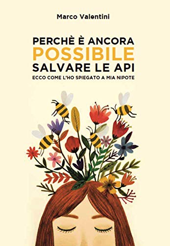 Perché È Ancora Possibile Salvare Le Api. Ecco Come L'Ho Spiegato A Mia Nipote