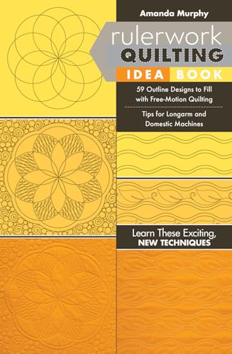 Rulerwork Quilting Idea Book: 59 Outline Designs To Fill With Free-Motion Quilting, Tips For Longarm And Domestic Machines