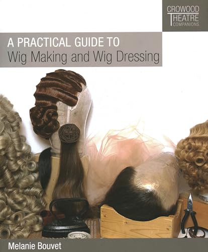 A Practical Guide To Wig Making And Wig Dressing