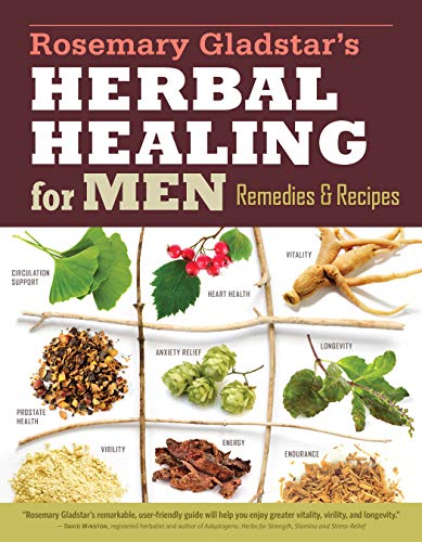 Herbs For Men'S Health: Remedies And Recipes For Circulation Support, Heart Health, Vitality, Prostate Health, Anxiety Relief, Longevity, Virility, En