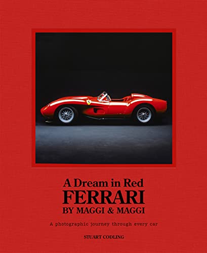 A Dream In Red: Ferrari By Maggi & Maggi; A Photographic Journey Through The Finest Cars Ever Made