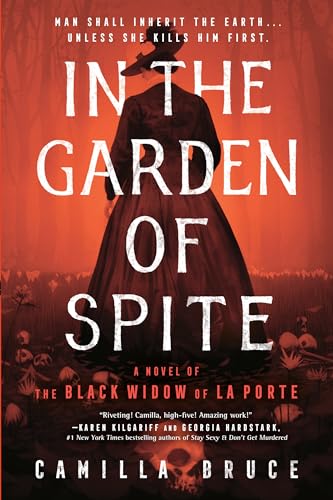 In The Garden Of Spite: A Novel Of The Black Widow Of La Porte