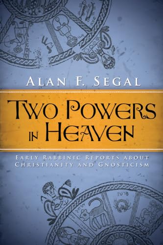 Two Powers In Heaven: Early Rabbinic Reports About Christianity And Gnosticism
