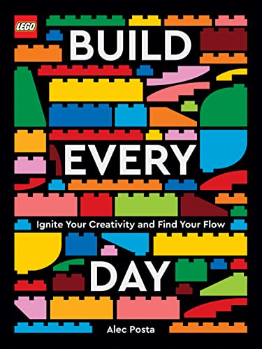 Lego Build Every Day: Ignite Your Creativity And Find Your Flow
