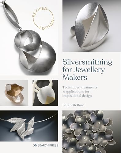 Silversmithing For Jewellery Makers: Techniques, Treatments & Applications For Inspirational Design