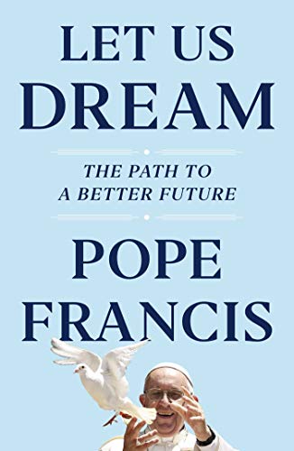 Let Us Dream: The Path To A Better Future