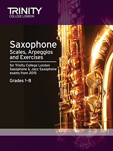 Saxophone & Jazz Saxophone Scales & Arpeggios From 2015: Grades 1 - 8 (Woodwind Exam Repertoire): Grades 1-8 From 2015