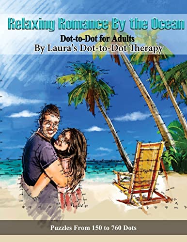 Relaxing Romance By The Ocean Dot-To-Dot For Adults: Puzzles From 150 To 760 Dots: Volume 4