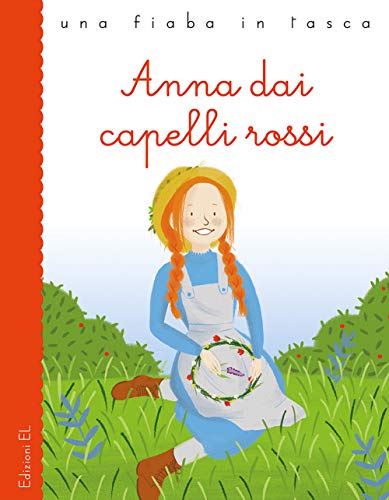 Anna Dai Capelli Rossi Da Lucy Maud Montgomery. Ediz. Illustrata