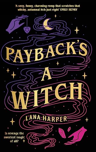 Payback'S A Witch: An Absolutely Spellbinding Romcom