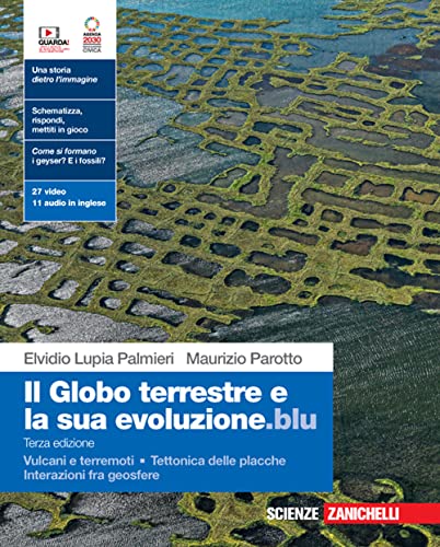 Il Globo Terrestre E La Sua Evoluzione.Blu. Con Vulcani E Terremoti, Tettonica Delle Placche, Interazioni Fra Geosfere. Per Le Scuole Superiori. Con C