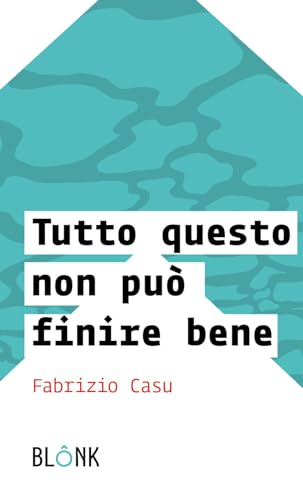 Tutto Questo Non Può Finire Bene