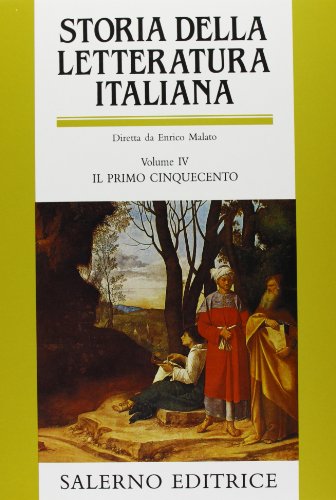 Storia Della Letteratura Italiana. Vol. Iv: Il Primo Cinquecento: Vol. 4