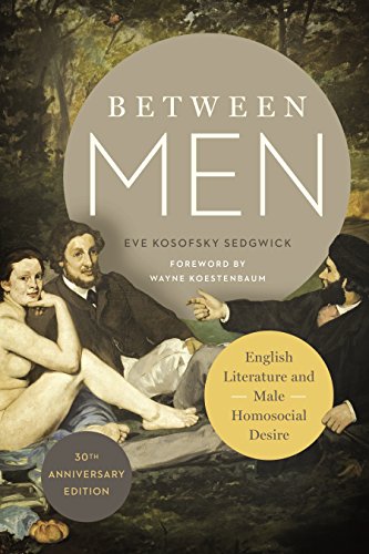 Between Men: English Literature And Male Homosocial Desire