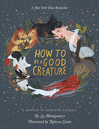 How To Be A Good Creature: A Memoir In Thirteen Animals [Lingua Inglese]