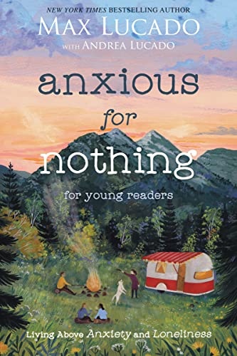 Anxious For Nothing: Living Above Anxiety And Loneliness: Young Readers Edition