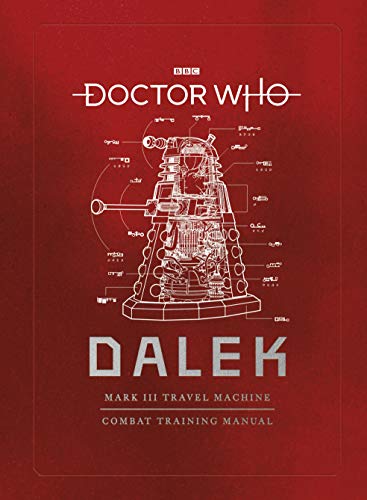 Doctor Who: Dalek Combat Training Manual: Mark Iii Travel Machine