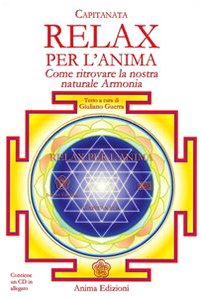 Relax Per L'Anima. Come Ritrovare La Nostra Naturale Armonia. Con Cd Audio