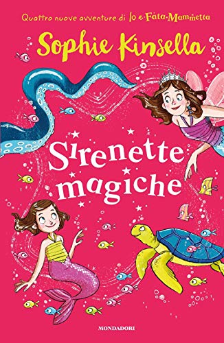 Sirenette Magiche. Io E Fata Mammetta (Vol. 4)