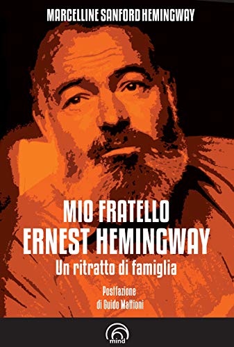 Mio Fratello Ernest Hemingway. Un Ritratto Di Famiglia
