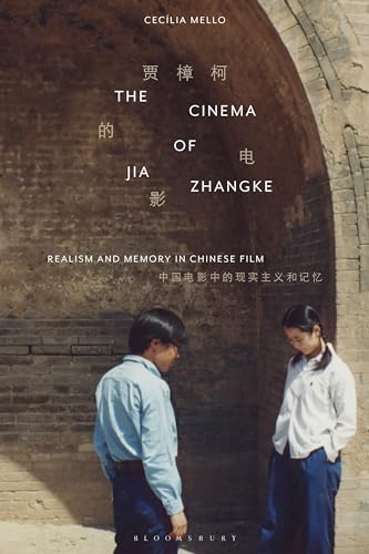 The Cinema Of Jia Zhangke: Realism And Memory In Chinese Film