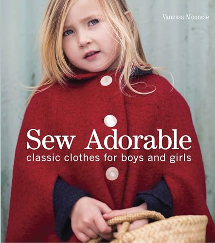 Sew Adorable: Classic Clothes For Boys And Girls