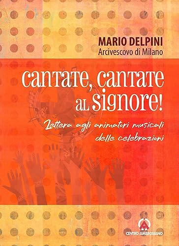 Cantate, Cantate Al Signore! Lettera Agli Animatori Musicali Delle Celebrazioni