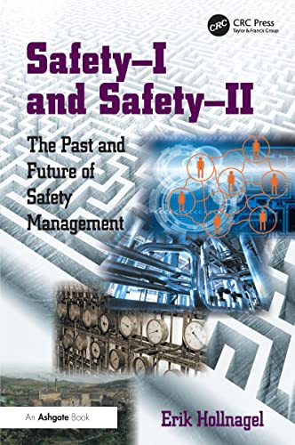 Safety-I And Safety-Ii: The Past And Future Of Safety Management
