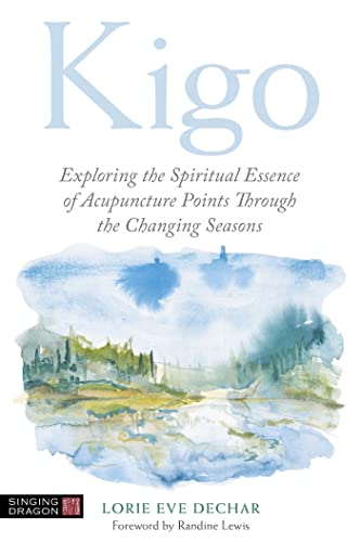 Kigo: Exploring The Spiritual Essence Of Acupuncture Points Through The Changing Seasons