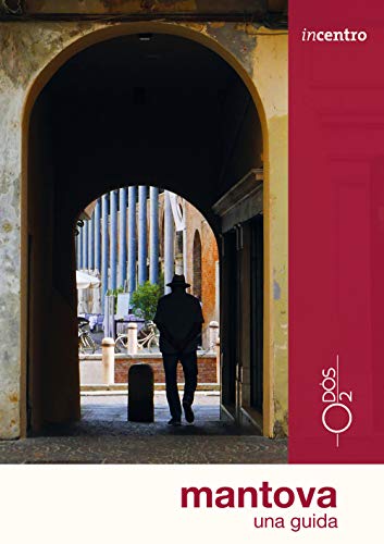 Mantova. Una Guida. Con Cartina
