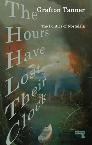The Hours Have Lost Their Clock: The Politics Of Nostalgia