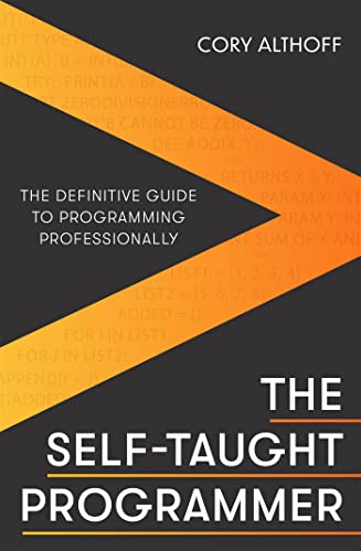 The Self-Taught Programmer: The Definitive Guide To Programming Professionally