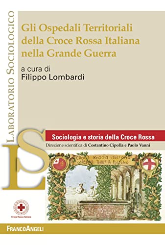 Gli Ospedali Territoriali Della Croce Rossa Italiana Nella Grande Guerra