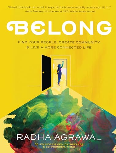 Belong: Find Your People, Create Community & Live A More Connected Life
