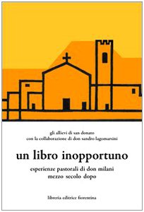 Un Libro Inopportuno. Esperienze Pastoriali Di Don Milani Mezzo Secolo Dopo