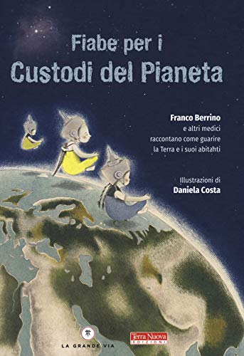 Fiabe Per I Custodi Del Pianeta. Ediz. A Colori