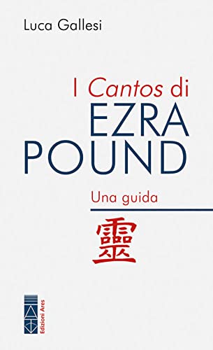I Cantos Di Ezra Pound. Una Guida