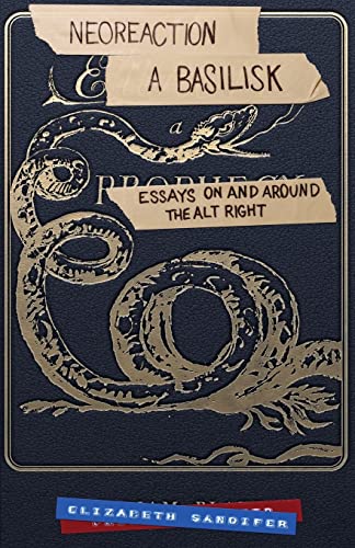 Neoreaction A Basilisk: Essays On And Around The Alt-Right