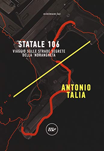 Statale 106. Viaggio Sulle Strade Segrete Della 'Ndrangheta