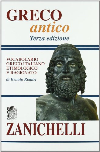 Greco Antico. Vocabolario Greco-Italiano Etimologico E Ragionato