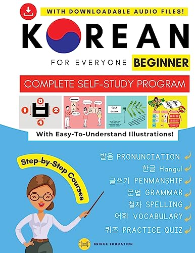 Korean For Everyone - Complete Self-Study Program : Beginner Level: Pronunciation, Writing, Korean Alphabet, Spelling, Vocabulary, Practice Quiz With 