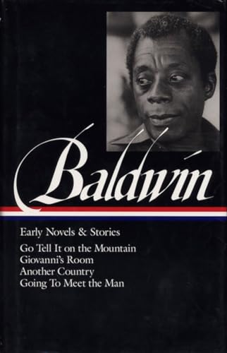 James Baldwin: Early Novels & Stories (Loa #97): Go Tell It On The Mountain / Giovanni'S Room / Another Country / Going To Meet The Man: 2
