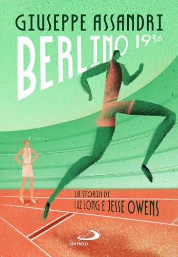 Berlino 1936. La Storia Di Luz Long E Jesse Owens