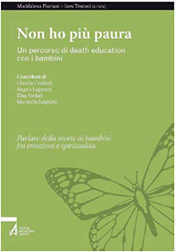 Non Ho Più Paura. Un Percorso Di Death Education Con I Bambini