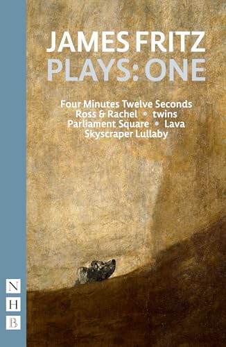 James Fritz Plays: One (Four Minutes Twelve Seconds, Ross & Rachel, Parliament Square, Lava, Skyscraper Lullaby, Twins) (Nhb Modern Plays)