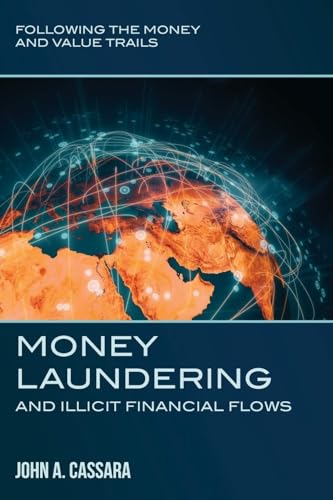 Money Laundering And Illicit Financial Flows: Following The Money And Value Trails