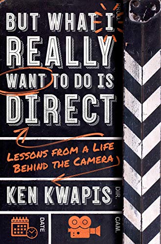 But What I Really Want To Do Is Direct: Lessons From A Life Behind The Camera
