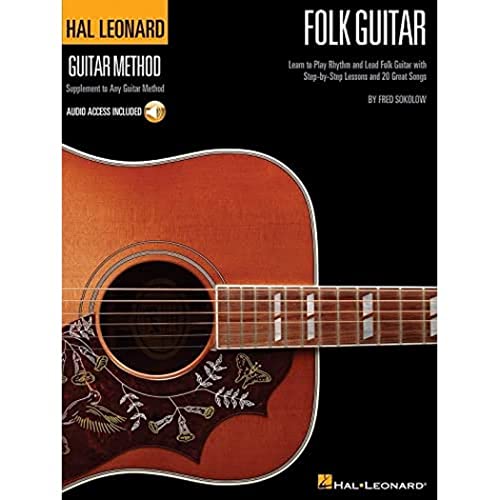 Hal Leonard Folk Guitar Method: Learn To Play Rhythm And Lead Folk Guitar With Step-By-Step Lessons And 20 Great Songs
