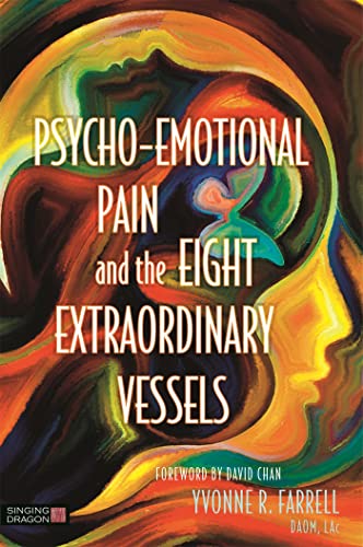 Psycho-Emotional Pain And The Eight Extraordinary Vessels [Lingua Inglese]