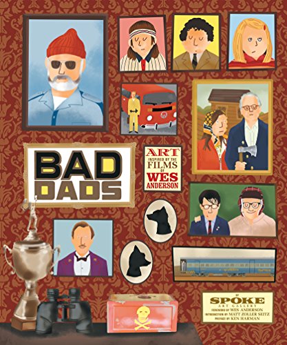 The Wes Anderson Collection: Bad Dads: Art Inspired By The Films Of Wes Anderson [Lingua Inglese]
